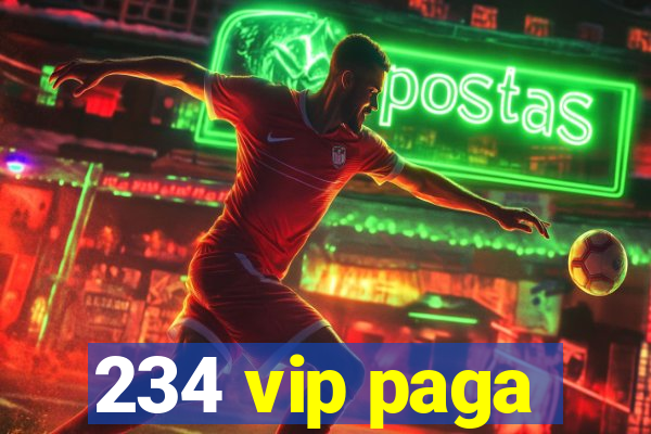 234 vip paga